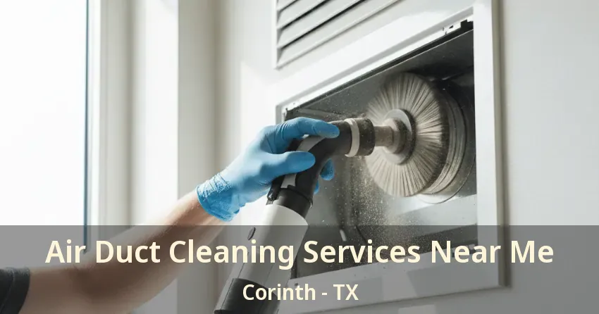 Air Duct Cleaning Services Near Me Corinth - TX