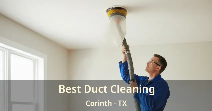Best Duct Cleaning Corinth - TX Best Duct Cleaning Corinth - TX