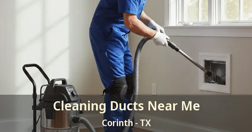 Cleaning Ducts Near Me Corinth - TX