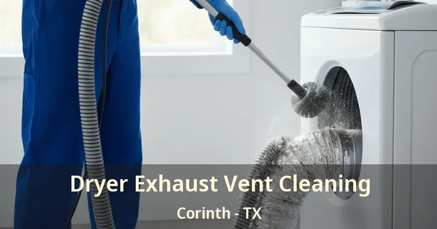 Dryer Exhaust Vent Cleaning Corinth - TX Dryer Exhaust Vent Cleaning Corinth - TX