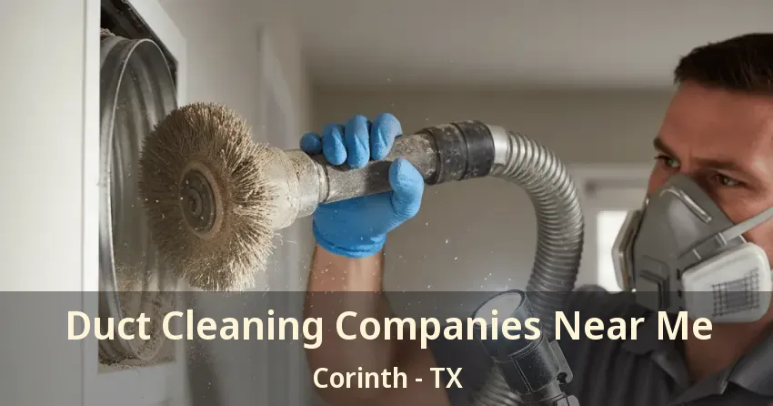 Duct Cleaning Companies Near Me Corinth - TX Duct Cleaning Companies Near Me Corinth - TX