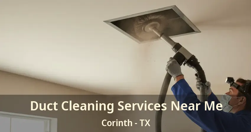 Duct Cleaning Services Near Me Corinth - TX
