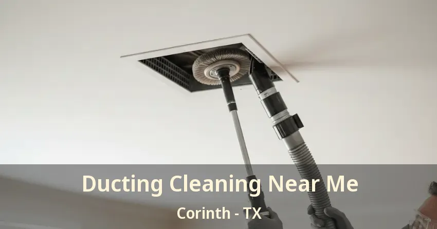 Ducting Cleaning Near Me Corinth - TX