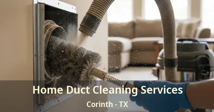 Home Duct Cleaning Services Corinth - TX