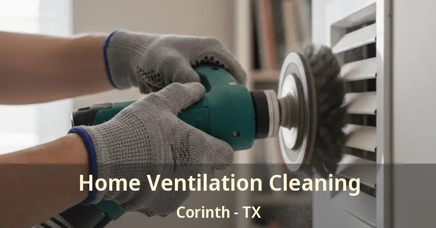 Home Ventilation Cleaning Corinth - TX