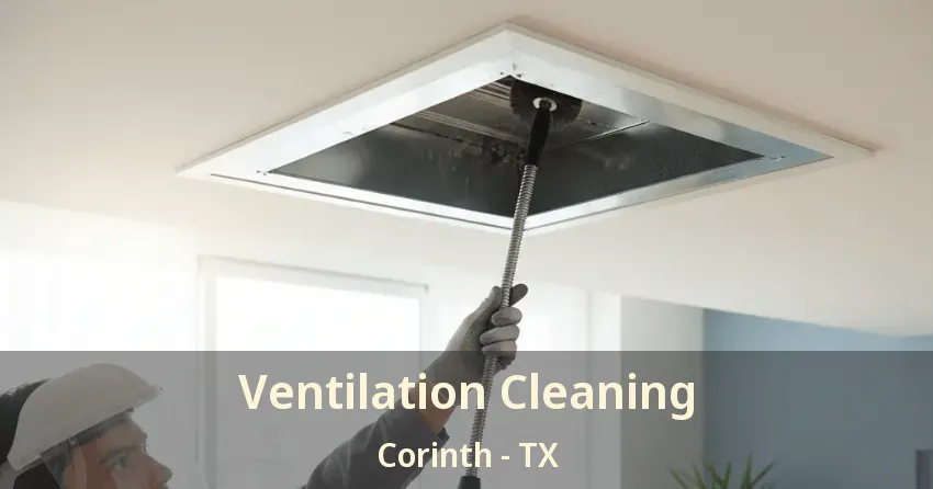 Ventilation Cleaning Corinth - TX